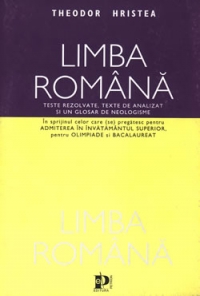 Limba romana. Teste rezolvate, texte de analizat si un glosar de neologisme.