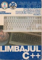 Limbajele C si C++ pentru incepatori, Volumul al II-lea  - Limbajul C++