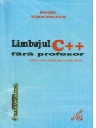 Limbajul C++ fara profesor. Editia a II-a revizuita pentru Code::Blocks