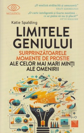 Limitele geniului : surprinzătoarele momente de prostie ale celor mai mari minţi ale omenirii