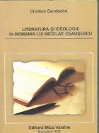 Literatura si ideologie in Romania lui Nicolae Ceausescu