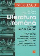 Literatura romana pentru bacalaureat: notiuni teoretice, modalitati de rezolvare