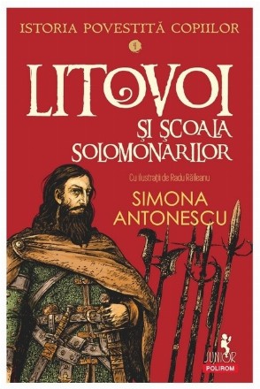 Litovoi şi Şcoala Solomonarilor - Vol. 4 (Set of:Istoria povestită copiilorVol. 4)