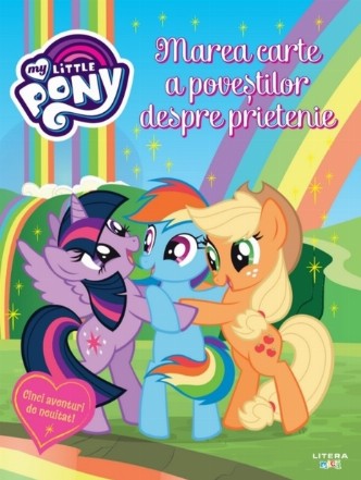 My Little Pony. Marea carte a povestilor despre prietenie