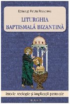 Liturghia baptismală bizantină : istorie, teologie şi implicaţii pastorale