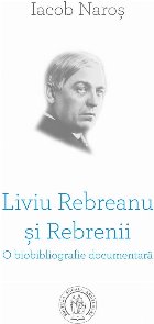 Liviu Rebreanu şi Rebrenii : o biobibliografie documentară