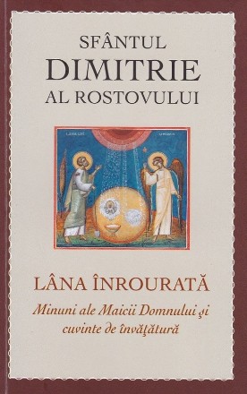 Lâna înrourată : Lminuni ale Maicii Domnului şi cuvinte de învăţătură