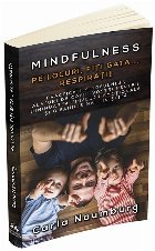 Pe locuri, Fiti gata... Respirati! Practicati mindfulness alaturi de copiii vostri pentru diminuarea crizelor 