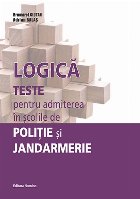 Logică : teste pentru admiterea în şcolile de Poliţie şi Jandarmerie