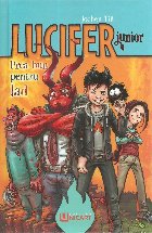 Lucifer junior. Prea bun pentru iad