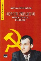 Lucretiu Patrascanu - Demnitarul Filosof