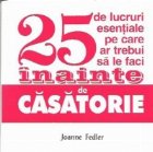25 lucruri esentiale pe care ar trebui sa le faci inainte de casatorie