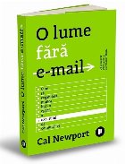 O lume : cum să regândeşti munca într-o epocă a excesului de comunicare