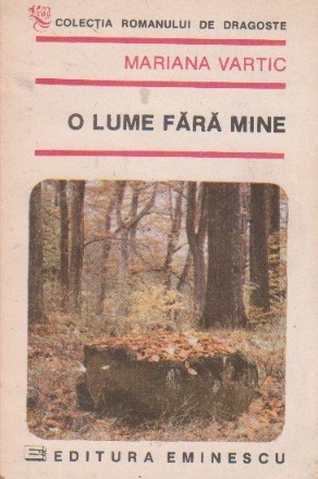 O lume fara mine