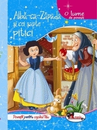 O lume de povesti. Alba ca Zapada si cei sapte pitici