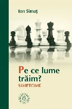 Pe ce lume trăim? : simptome