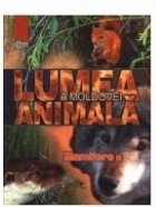 Lumea animala a Moldovei. Vol. 4 Mamifire
