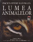 Lumea animalelor - Enciclopedie ilustrata