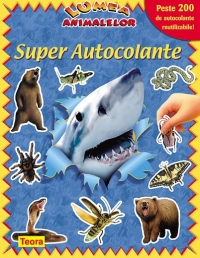 Lumea animalelor, super autocolante. Peste 200 de autocolante reutilizabile