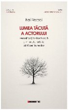 Lumea tăcută a actorului : semnificaţia structurală şi impactul artistic al tăcerii în teatru