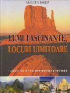 Lumi fascinante. Locuri uimitoare - O calatorie prin cele mai interesante locuri de pe Pamant