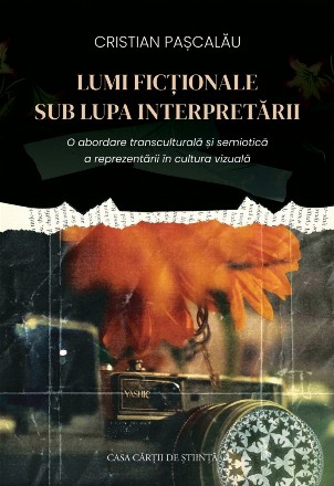 Lumi ficţionale sub lupa interpretării : o abordare transculturală şi semiotică a reprezentării în cultura vizuală
