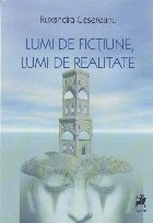 Lumi de ficţiune, lumi de realitate