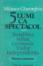 5 lumi ca spectacol - Burebista, Mihai, Cantemir, Tudor, Independenta