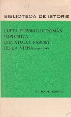 Lupta Poporului Roman Impotriva Dictatului Fascist de la Viena (August 1940)