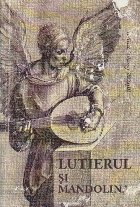 Lutierul Mandolina (Cu dedicatia autorului)