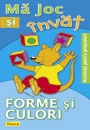 Ma joc si invat - forme si culori
