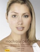 Machiajul perfect Secretele unui profesionist