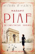 Madame Piaf şi cântecul iubirii