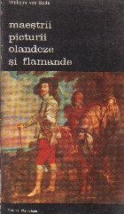 Maestrii picturii olandeze si flamande, Volumul al II-lea Maestrii picturii olandeze si flamande, Volumul al II-lea