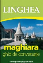 Maghiara. Ghid de conversatie cu dictionar si gramatica Maghiara. Ghid de conversatie cu dictionar si gramatica