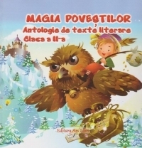 Magia povestilor. Antologie de texte literare clasa a II-a