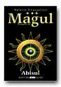 MAGUL. ROMANUL LUI NOSTRADAMUS - VOL. III: ABISUL