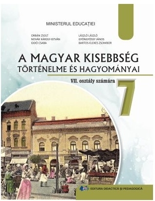 A magyar kisebbség történelme és hagyományai : VII. osztály számára