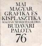 Mai Magyar Grafika Es Kisplasztika - Magyar Nemzeti Galeria Budavari Palota 76