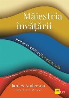 Maiestria invatarii. Ridicarea invatarii la rang de arta