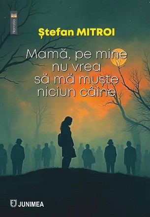 Mamă, pe mine nu vrea să mă muşte niciun câine : 13 proze scurte