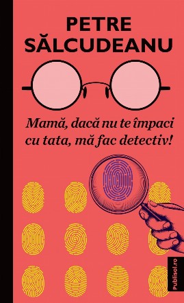Mama, daca nu te impaci cu tata, ma fac detectiv!