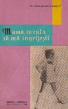 Mama, invata sa ma ingrijesti
