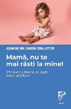 Mama, nu te mai rasti la mine! Ramaneti iubitoare, in ciuda stresului si furiei