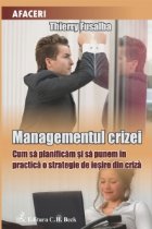 Managementul crizei - Cum sa planificam si sa punem in practica o strategie de iesire din criza