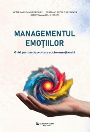 Managementul emoţiilor : ghid pentru dezvoltare socio-emoţională