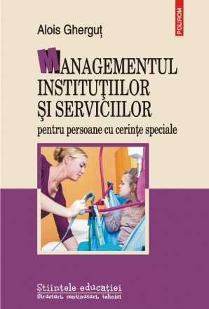 Managementul instituţiilor şi serviciilor pentru persoane cu cerinţe speciale