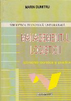 Managementul Logisticii - Elemente teoretice si practice