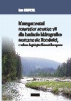 Managementul resurselor acvatice vii din bazinele hidrografice montane ale Romaniei, conform legislatiei Uniun