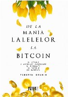 De la mania lalelelor la bitcoin. O istorie a averilor castigate si pierdute in pietele de marfuri